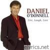 Daniel O'donnell - Live, Laugh, Love