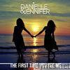 Danielle & Jennifer - The First Time You See Me - Single