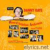 Danny Kaye - Danny Kaye Sings Selections from the Samuel Goldwyn Technicolor Production Hans Christian Andersen (Original Motion Picture Soundtrack)