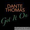 Dante Thomas - Get It On - Single