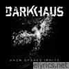 Darkhaus - When Sparks Ignite