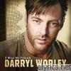 Darryl Worley - I Miss My Friend