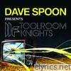 Dave Spoon Presents Toolroom Knights