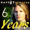 Davey T Hamilton - 6 Years