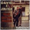 David & Jonathan - You've Got Your Troubles