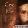 David Haas - Give Me Jesus