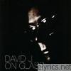 David J - On Glass