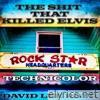 The Shit That Killed Elvis (Technicolor) - Single