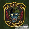 Dead By 28 - Attacks!