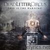 Dead Letter Circus - This Is the Warning