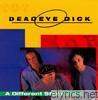 Deadeye Dick - A Different Story