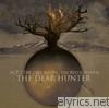 Dear Hunter - Act I: The Lake South, the River North