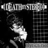 Death By Stereo - If Looks Could Kill, I'd Watch You Die