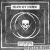 Death By Stereo - Just Like You'd Leave Us, We've Left You for Dead - EP