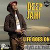 Deep Jahi - Life Goes On - Single