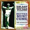 Delroy Wilson - Better Must Come - The Anthology