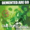 Demented Are Go - Call of the Wired