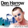 Den Harrow - Den Harrow: 1982 - 2009 - The Legend