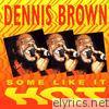 Dennis Brown - Some Like It Hot