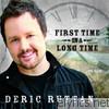 Deric Ruttan - First Time In a Long Time