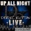 Deric Ruttan - Up All Night - Deric Ruttan Live