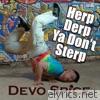 Devo Spice - Herp Derp Ya Don't Sterp