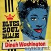Dinah Washington - Blues, Soul & Ballads