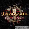 Dionysus - Keep the Spirit