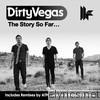 Dirty Vegas - The Story So Far...