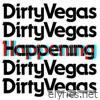 Dirty Vegas - Happening - Single