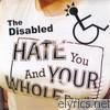 Disabled - Hate You and Your Whole Family