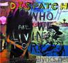 Dispatch - Who Are We Living For? [Remastered]