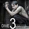 Dive - DIVE 3 (No Pain No Game + Extras)