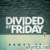 Divided By Friday - Prove It - EP