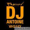 Dj Antoine - 2010 (Remixed)