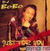 Dj Bobo - Just for You