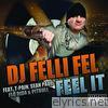 Dj Felli Fel - Feel It (feat. T. -Pain, Sean Paul, Flo Rida & Pitbull) - Single