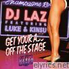 Get Your Ass Off the Stage (feat. Luke & Kinsu) - EP