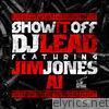 Dj Lead - Show It Off (feat. Jim Jones & AI) - Single