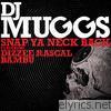 Dj Muggs - Snap Ya Neck Back (feat. Dizzee Rascal & Bambu) [Remixes] - EP