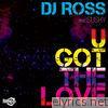 U Got the Love (feat. Sushy)