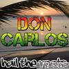 Don Carlos - Hail the Roots