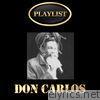Don Carlos - Don Carlos Playlist