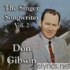 Don Gibson - The Singer Songwriter, Vol. 2