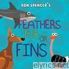 Don Spencer - Feathers, Fur or Fins