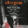 Dope - The Early Years - New York City 1997/1998