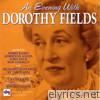 Dorothy Fields - An Evening With Dorothy Fields