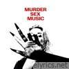 MURDER SEX MUSIC - EP