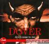 Dover - Devil Came to Me