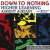 Down To Nothing - Higher Learning - EP